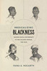 Medicalizing Blackness: Making Racial Difference In The Atlantic World, 1780-1840