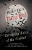 Gothic Tales of Vampires - Terrifying Tales of the Undead (Fantasy and Horror Classics)