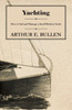Yachting - How to Sail and Manage a Small Modern Yacht