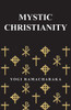 Mystic Christianity: Or, The Inner Teachings of the Master