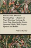 How to Train American Hunting Dogs - Chapters on Night Hunting, Training the Coon Dog, Hunting for Skunk, Opossum, Mink, Wolf, Coyote, Squirrel and Ra