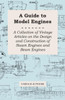 A Guide to Model Engines - A Collection of Vintage Articles on the Design and Construction of Steam Engines and Beam Engines