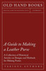 A Guide to Making a Leather Purse - A Collection of Historical Articles on Designs and Methods for Making Purses