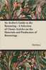 An Archer's Guide to the Bowstring - A Selection of Classic Articles on the Materials and Production of Bowstrings
