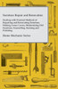 Furniture Repair and Renovation - Dealing with Practical Methods of Repairing and Renovating Furniture, Making Loose Covers, Modernising Old Furniture