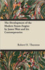 The Development of the Modern Steam-Engine by James Watt and his Contemporaries