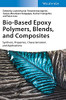Bio-Based Epoxy Polymers, Blends, And Composites: Synthesis, Properties, Characterization, And Applications