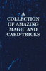 A Collection of Amazing Magic and Card Tricks