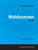 Waldszenen - A Score for Solo Piano Op.82