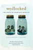 Wedlocked: The Perils Of Marriage Equality (Sexual Cultures, 38)