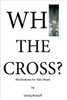 Why the Cross?: Meditations for Holy Week