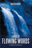 A River of Flowing Words: A Book of Poems