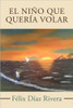 El Nino Que Queria Volar