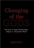 Changing of the Gods: The Future of Judeo-Christian-Islamic Religion in a Postmodern World