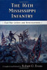 The Sixteenth Mississippi Infantry: Civil War Letters And Reminiscences