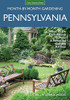 Pennsylvania Month-By-Month Gardening: What To Do Each Month To Have A Beautiful Garden All Year