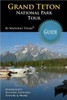 Grand Teton National Park Tour Guide: Your personal tour guide for Grand Teton travel adventure!