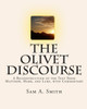 The Olivet Discourse: A Reconstruction of the Text From Matthew, Mark, and Luke, with Commentary