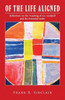 Of the Life Aligned: Reflections on the Teaching of G.I. Gurdjieff and the Perennial Order