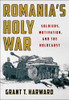 Romania'S Holy War: Soldiers, Motivation, And The Holocaust (Battlegrounds: Cornell Studies In Military History)