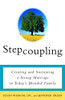 Stepcoupling: Creating And Sustaining A Strong Marriage In Today'S Blended Family