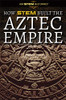 How Stem Built The Aztec Empire (How Stem Built Empires)