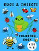 Bugs & Insects Coloring Book Kids 4-8: Activity Coloring Book For Children - Bugs Insects Coloring Books - Books For Toddlers - Coloring Pages For Kids