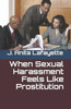 When Sexual Harassment Feels Like Prostitution