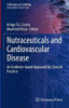 Nutraceuticals And Cardiovascular Disease: An Evidence-Based Approach For Clinical Practice (Contemporary Cardiology)