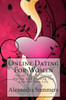 Online Dating For Women: Secret Tips To Online Dating And Finding The Love Of Your Life