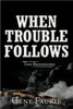 When Trouble Follows: The Beginning
