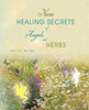 New Healing Secrets of Angels and Herbs