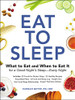 Eat To Sleep: What To Eat And When To Eat It For A Good Night'S Sleep?Every Night