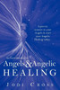 An Introduction to Angels & Angelic Healing: Learn to Connect to Your Angels & Start Your Angelic Healing Today...