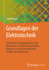 Grundlagen Der Elektrotechnik: Elektrisches Und Magnetisches Feld, Gleichstrom- Und Wechselstromkreis, Drehstrom In Der Antriebstechnik, Einfã¼Hrung Mit Ãbungen (German Edition)