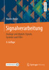 Signalverarbeitung: Analoge Und Digitale Signale, Systeme Und Filter (German Edition)