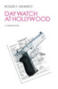 Day Watch at Hollywood: A Crime Novel