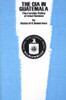 The Cia In Guatemala: The Foreign Policy Of Intervention