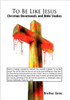 To Be Like Jesus: Christian Devotionals and Bible Studies
