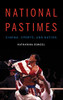 National Pastimes: Cinema, Sports, and Nation (Sports, Media, and Society)