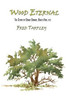 Wood Eternal: The Story of Osage Orange, Bois d'Arc, etc.