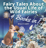 Fairy Tales About The Usual Life Of Wild Fairies: 4 Books In 1 - Hardcover