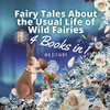 Fairy Tales About The Usual Life Of Wild Fairies: 4 Books In 1 - Paperback