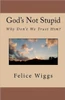 God's Not Stupid: Why Don't We Trust Him?