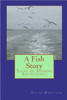 A Fish Story: Tales of Fishing Adventures