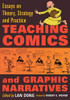 Teaching Comics And Graphic Narratives: Essays On Theory, Strategy And Practice