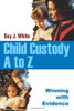 Child Custody A To Z: Winning With Evidence