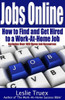 Jobs Online: Find and Get Hired to a Work-At-Home Job