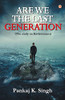 Are We The Last Generation