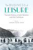 The Business Of Leisure: Tourism History In Latin America And The Caribbean
